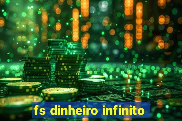 fs dinheiro infinito